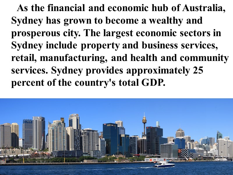As the financial and economic hub of Australia, Sydney has grown to become a